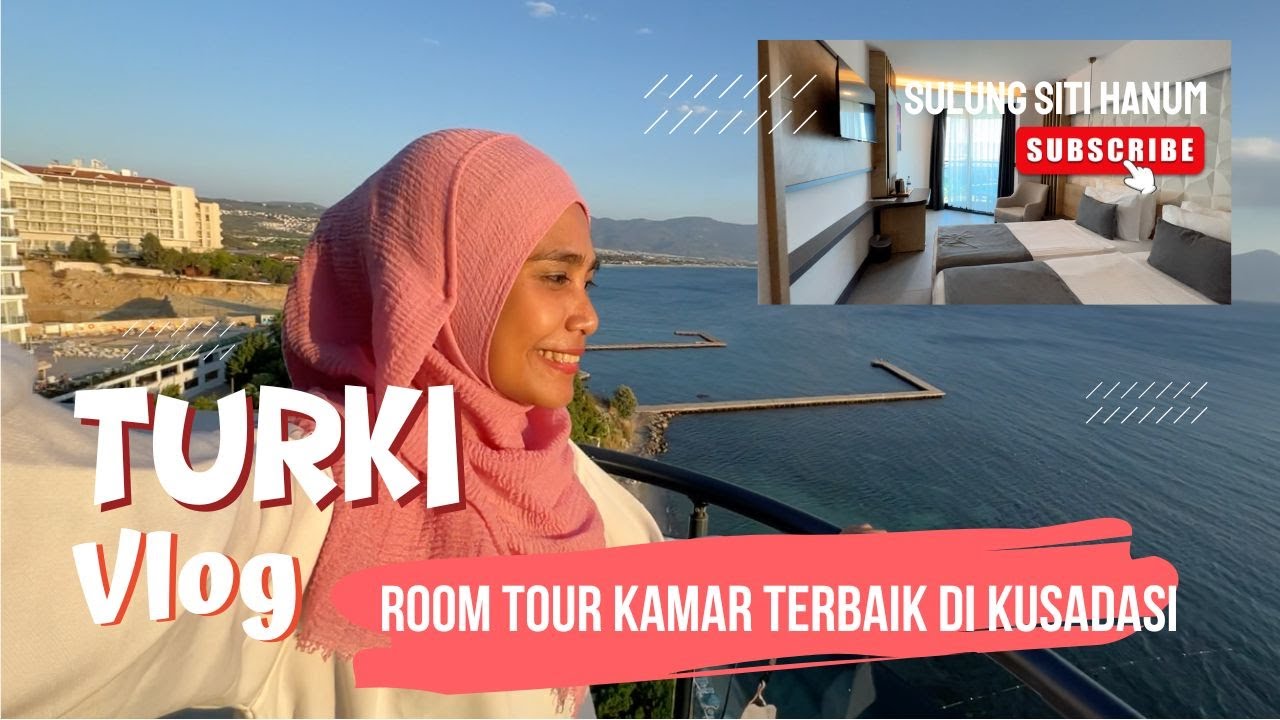 REVIEW HOTEL DI TURKI, KAMAR DENGAN VIEW SUNSET TERBAIK | SIGNATURE BLUE RESORT KUSADASI