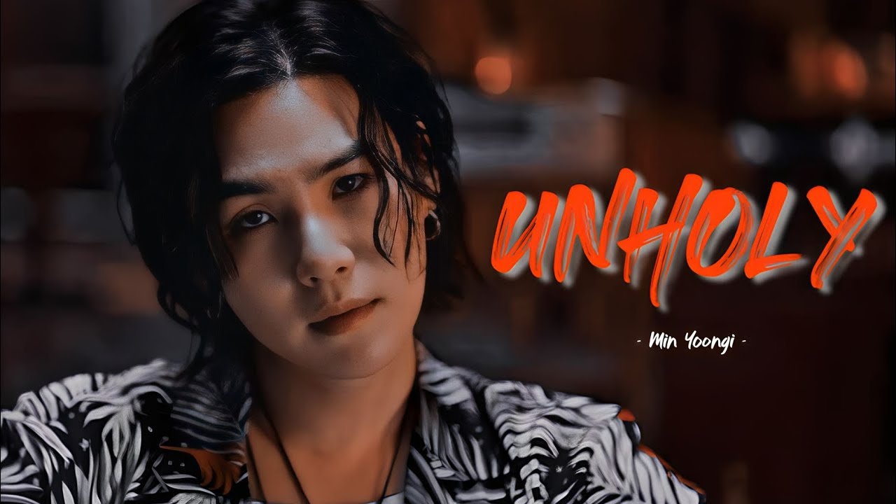 Min Yoongi - Unholy [FMV]