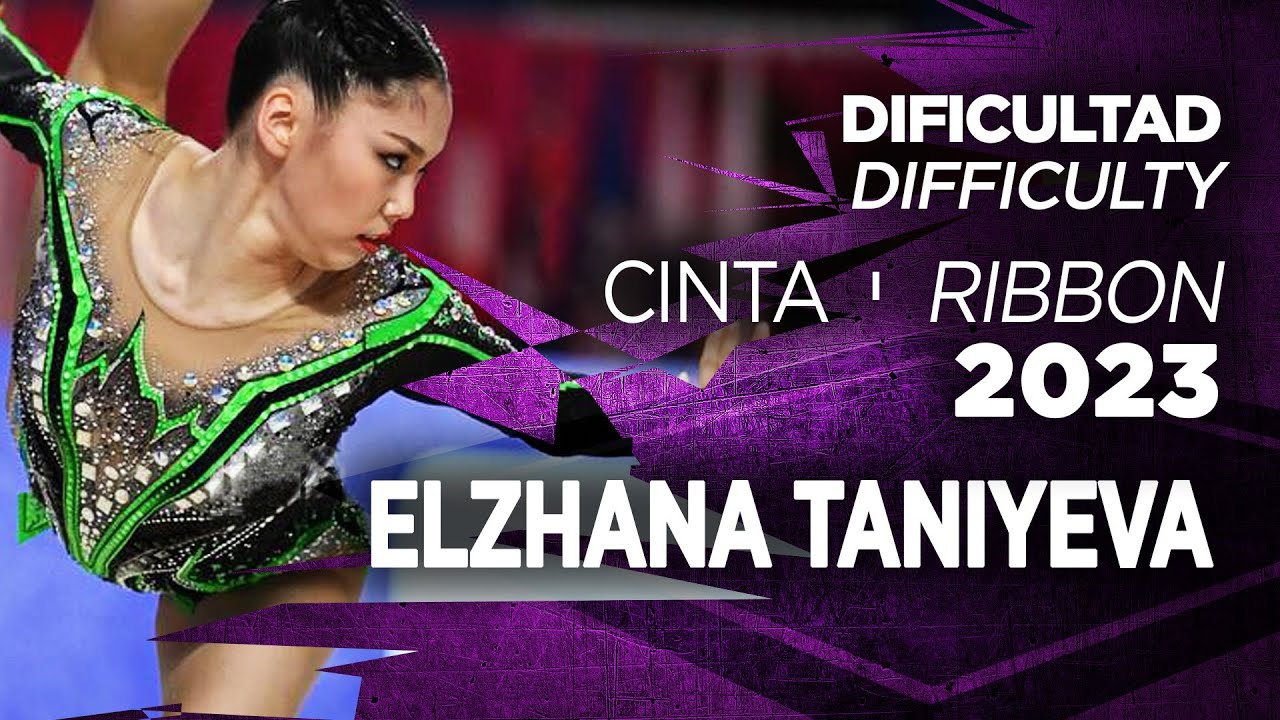 Elzhana Taniyeva - Ribbon Difficulty 2023