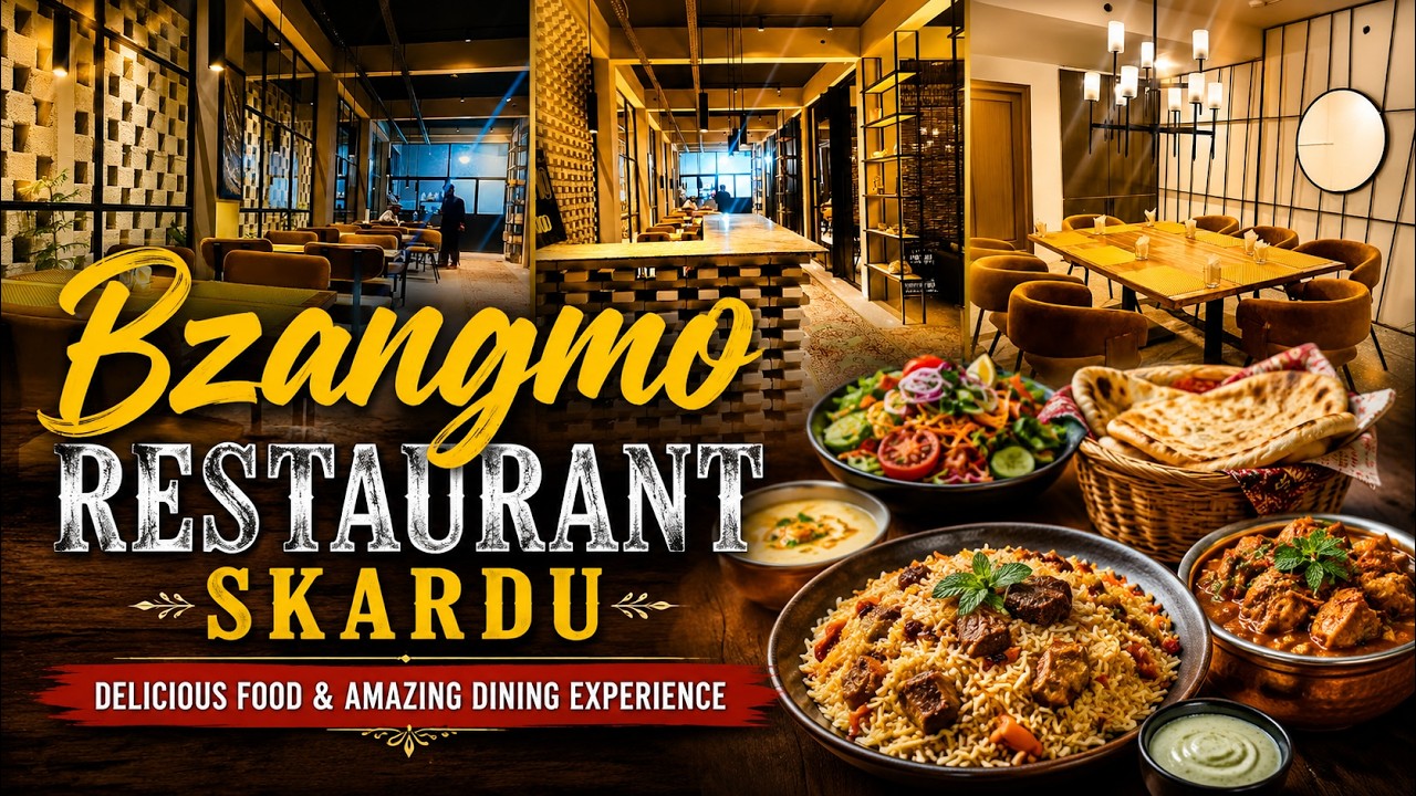 Bzangmo Restaurant Skardu | A Must-Try Food Experience in Gilgit Baltistan