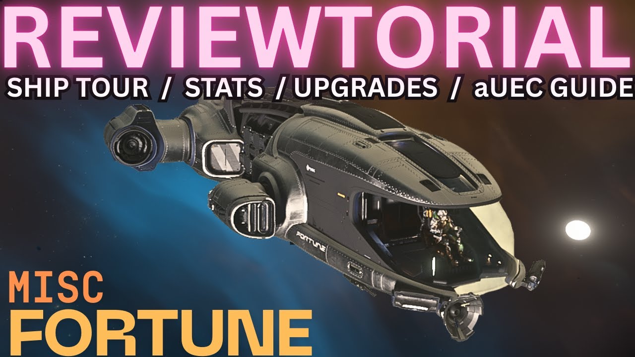4.2.1 MISC Fortune Reviewtorial - Star Citizen Ship Guide