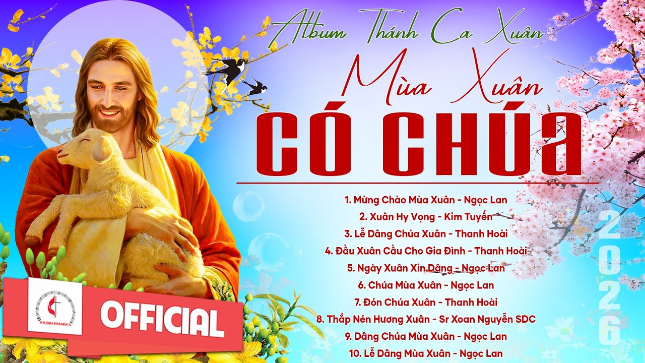 Album Thánh Ca Mùa Xuân 2026 Hay Nhất | Mùa Xuân Có Chúa | Nhạc Thánh Ca Xuân | Xuân 2026