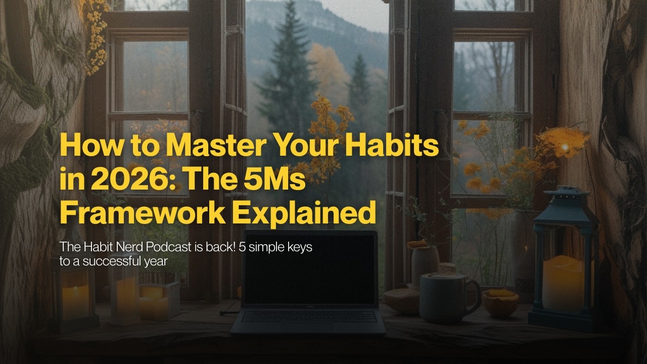The Habit Nerd Podcast is back! 5 simple keys to a successful year