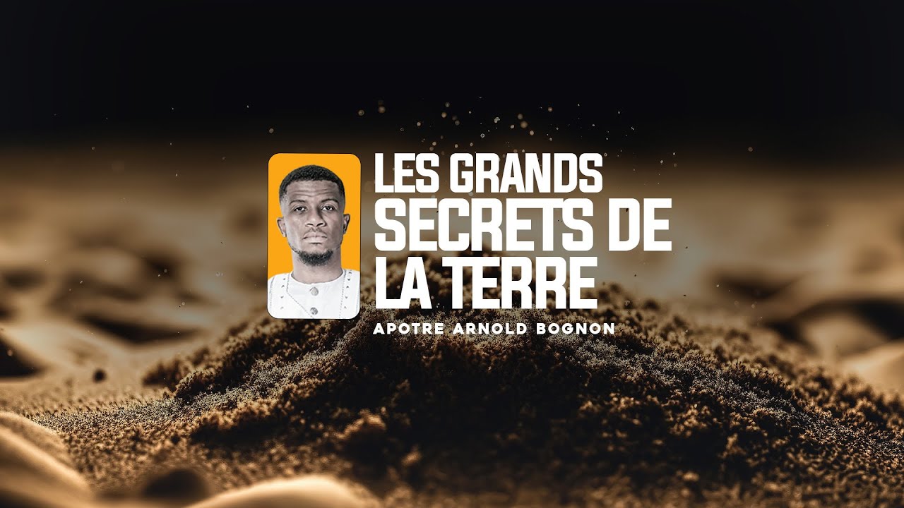 Apôtre Arnold Bognon - LES GRANDS SECRETS DE LA TERRE (1)