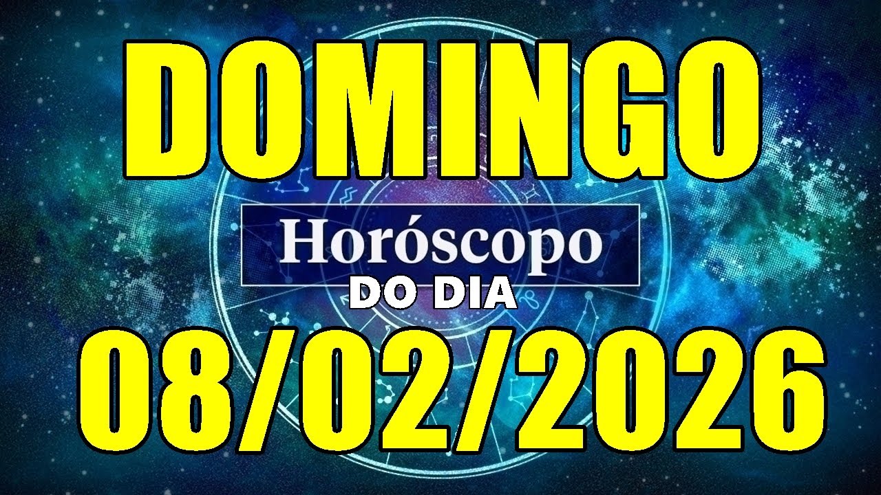 HORÓSCOPO DO DIA DE HOJE DOMINGO 08/02/2026 PREVISÃO PARA TODOS OS SIGNOS