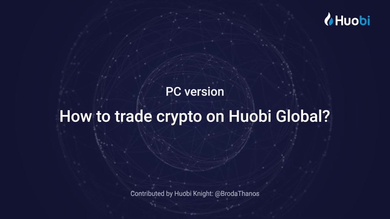 How To Trade Crypto On Huobi Global  [Huobi Crypto Guide]