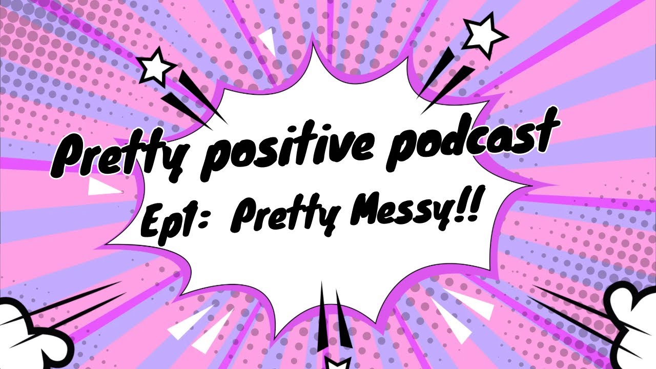 EP 1|| PRETTY MESSY !