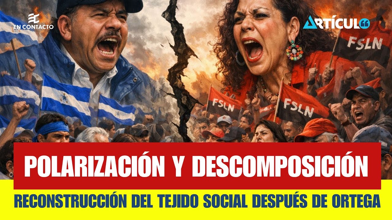 🚨 #ENCONTACTO: Nicaragua, la dictadura, la descomposición y cómo reconstruir a la sociedad