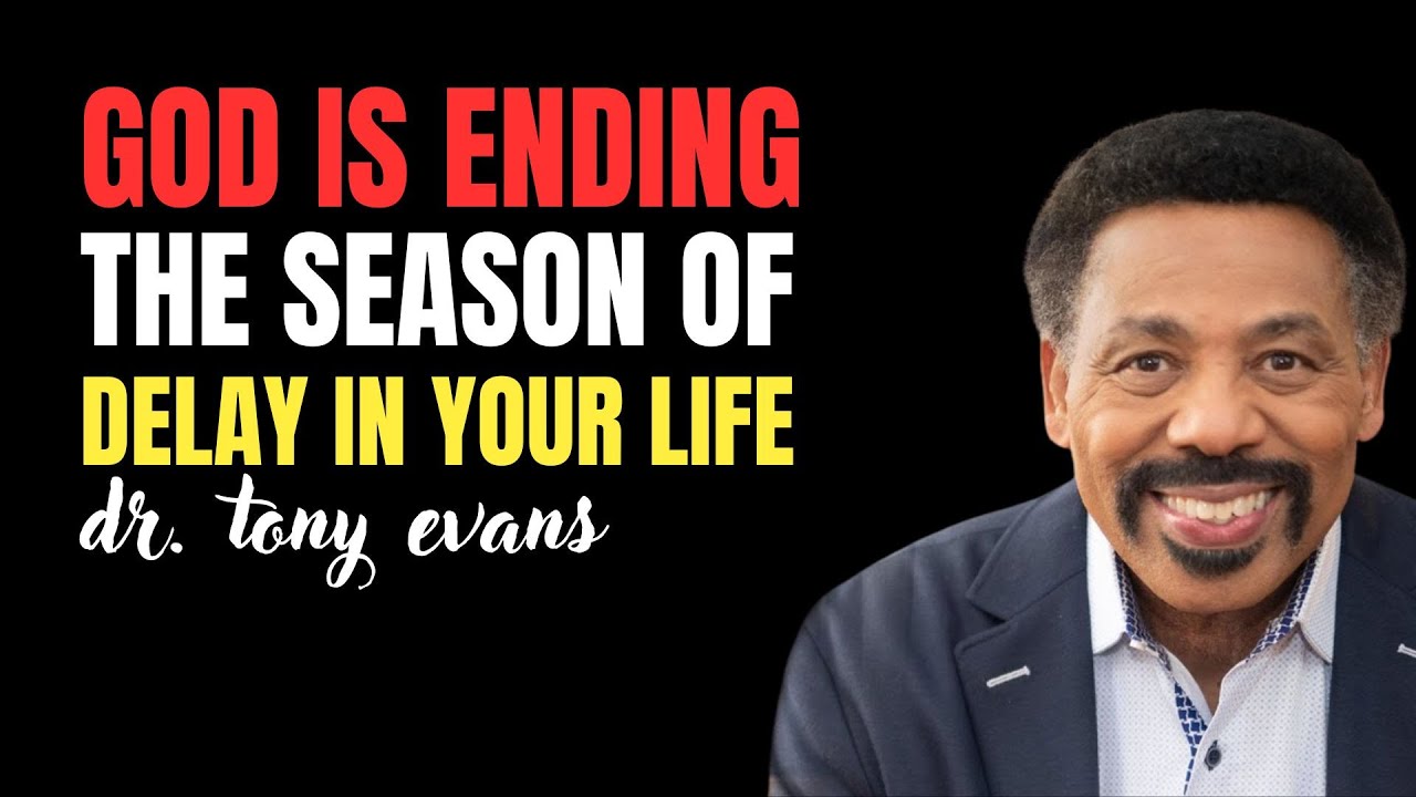 God Is Ending The Season Of Delay In Your Life | Dr Tony Evans Sermons | Faith Motivation