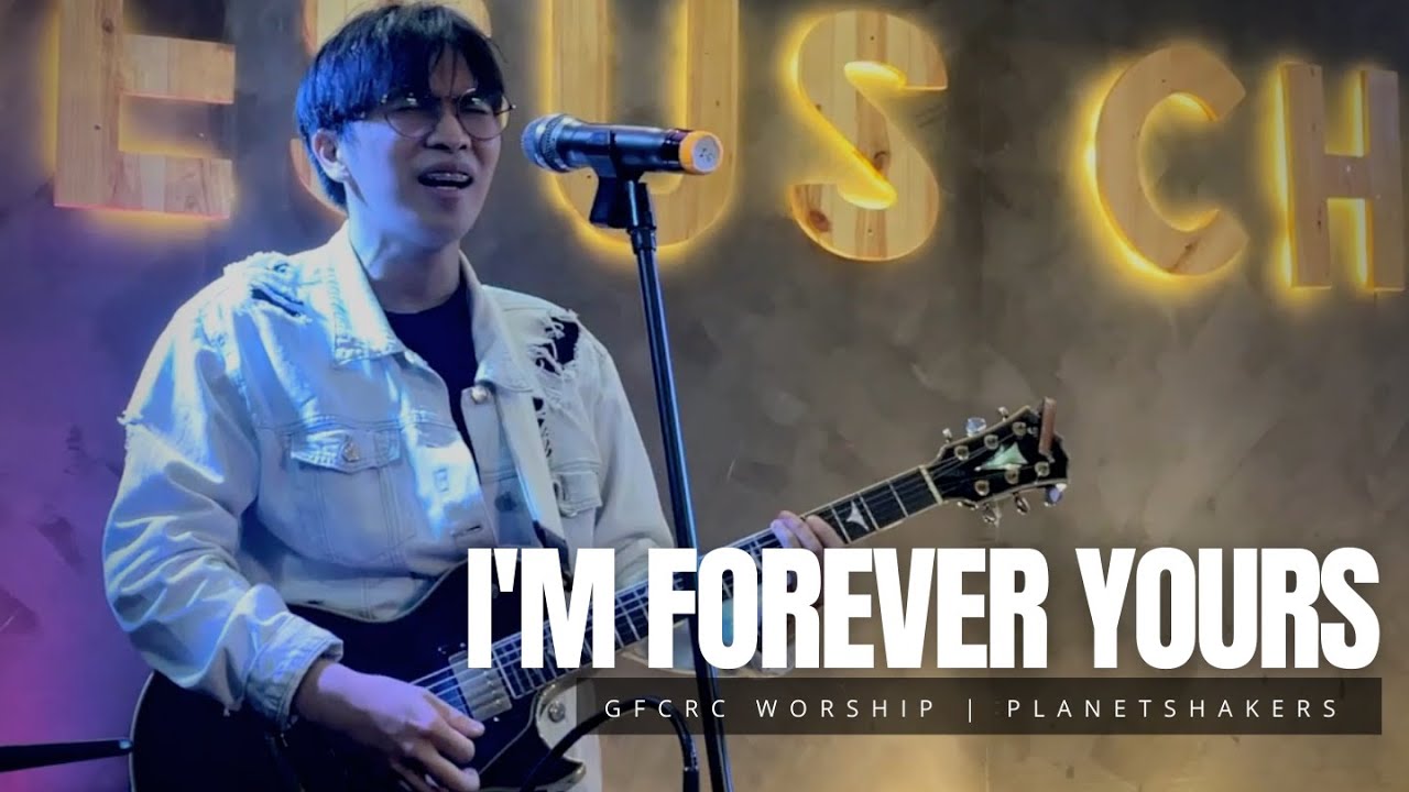 I'M FOREVER YOURS (Planetshakers) | GFCRC Worship