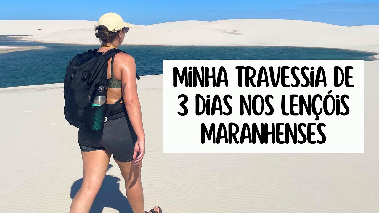 Minha experiência nos LENÇÓIS MARANHENSES: 3 dias de travessia no paraíso | Brasileirices