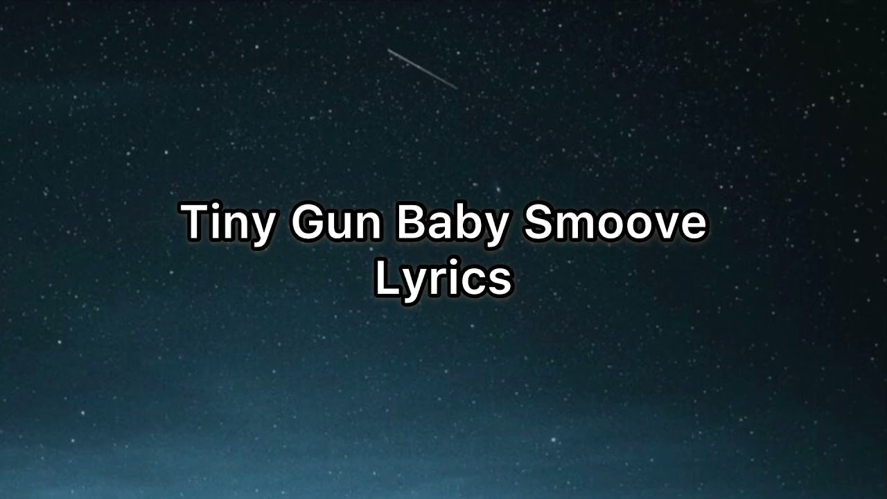 Tiny Gun - Baby Smoove lyrics