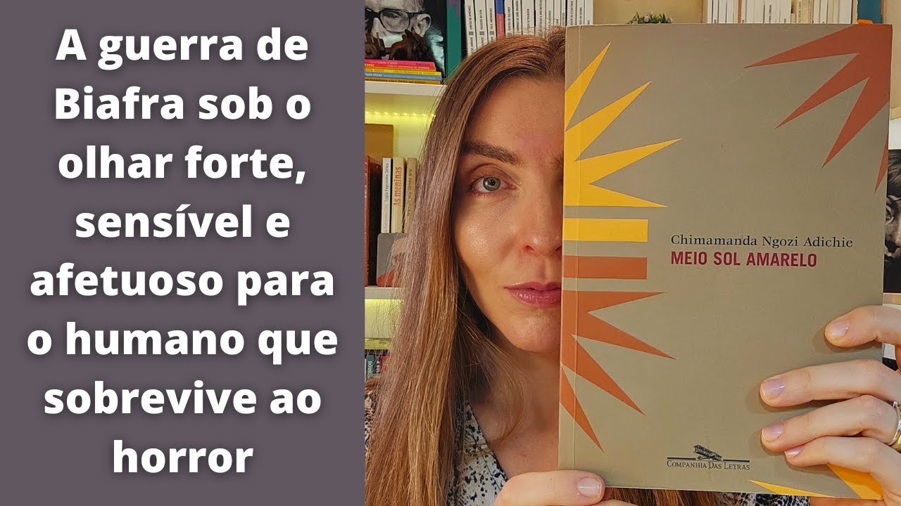 RESENHA: Meio sol amarelo, de Chimamanda Ngozi Adichie | por Ana Lis Soares