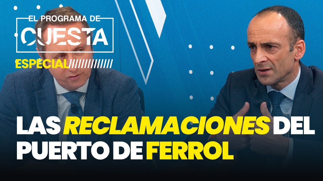 ESPECIAL | El Puerto de Ferrol reclama tren, conexión eléctrica y menos burocracia