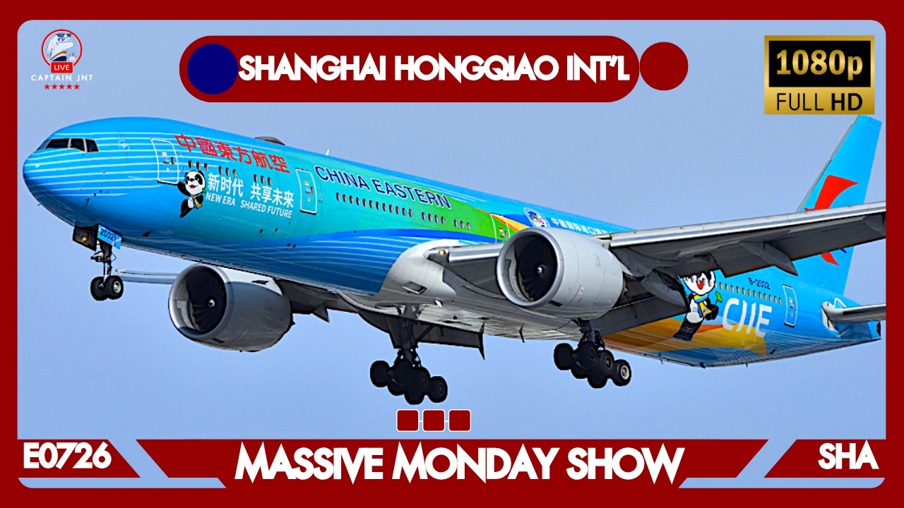 E0726-SHANGHAI HONGQIAO INT'L (SHA) | 🔴 LIVE PLANE SPOTTING | MASSIVE MONDAY SHOW |