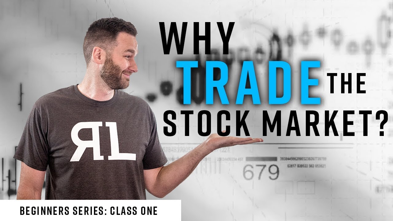 Real Life Trading: Beginners Class #1 Why Trade the Stock Market