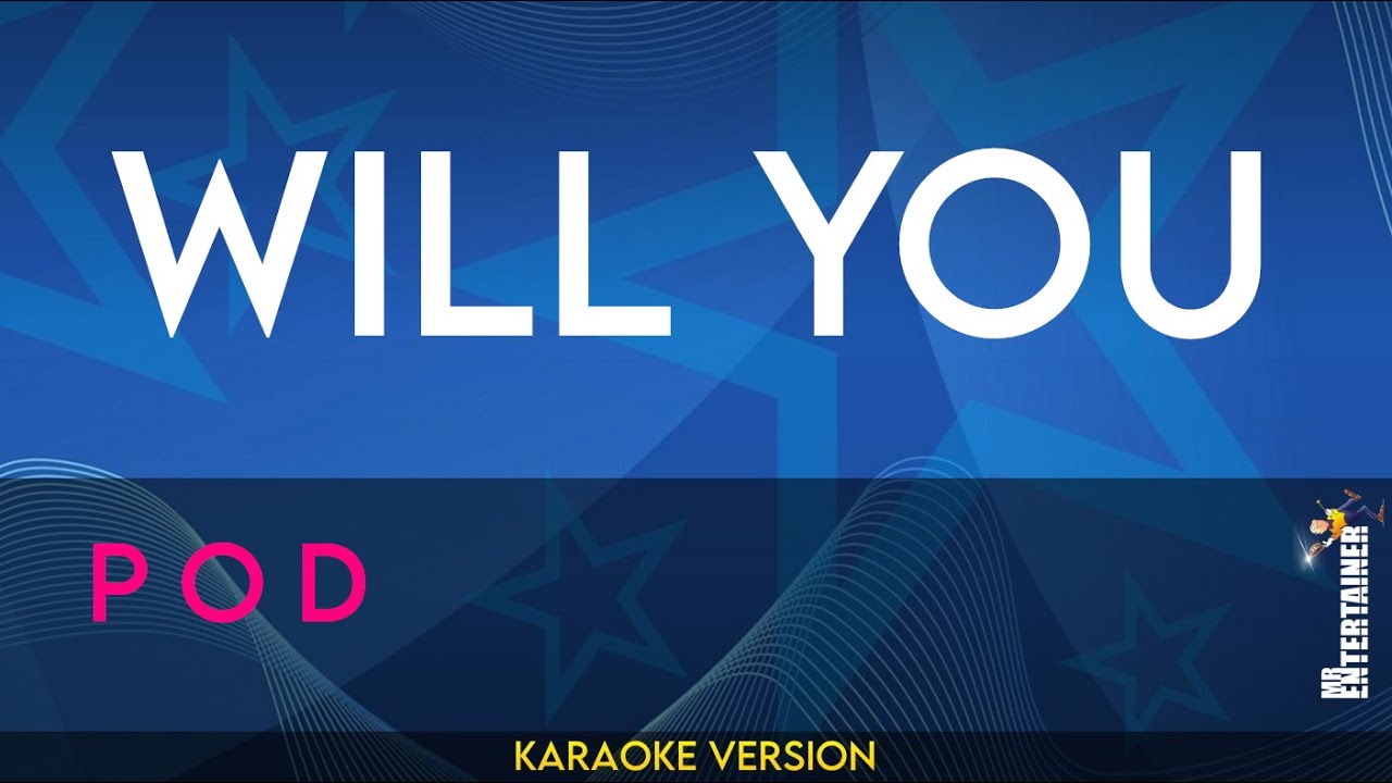 Will You - P O D (KARAOKE)