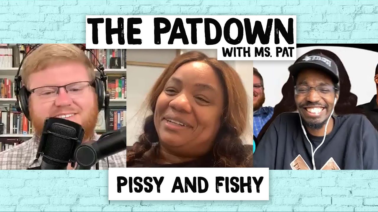 167: Pissy And Fishy