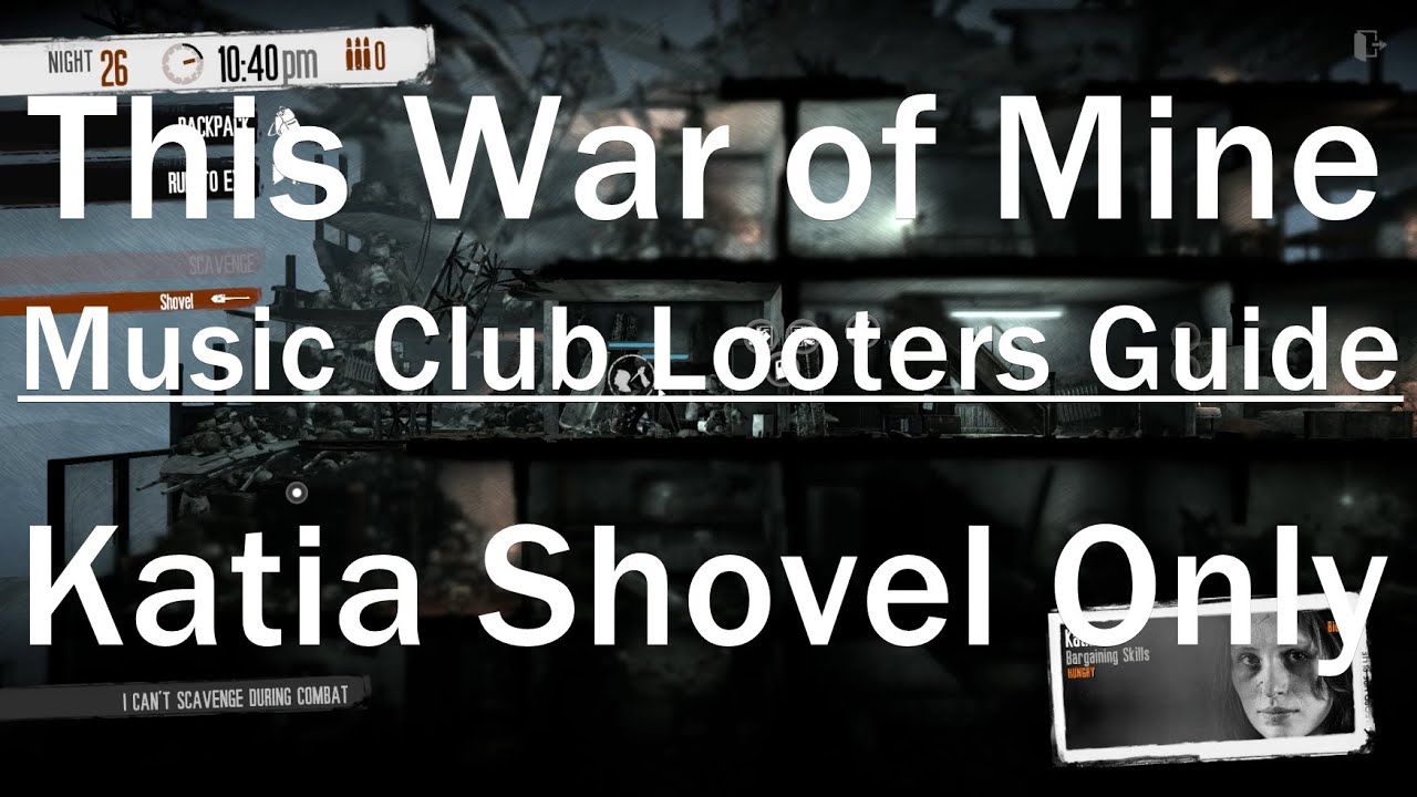 This War of Mine: Music Club Guide - Disposing Of The 2 Looters - Katia Shovel Only
