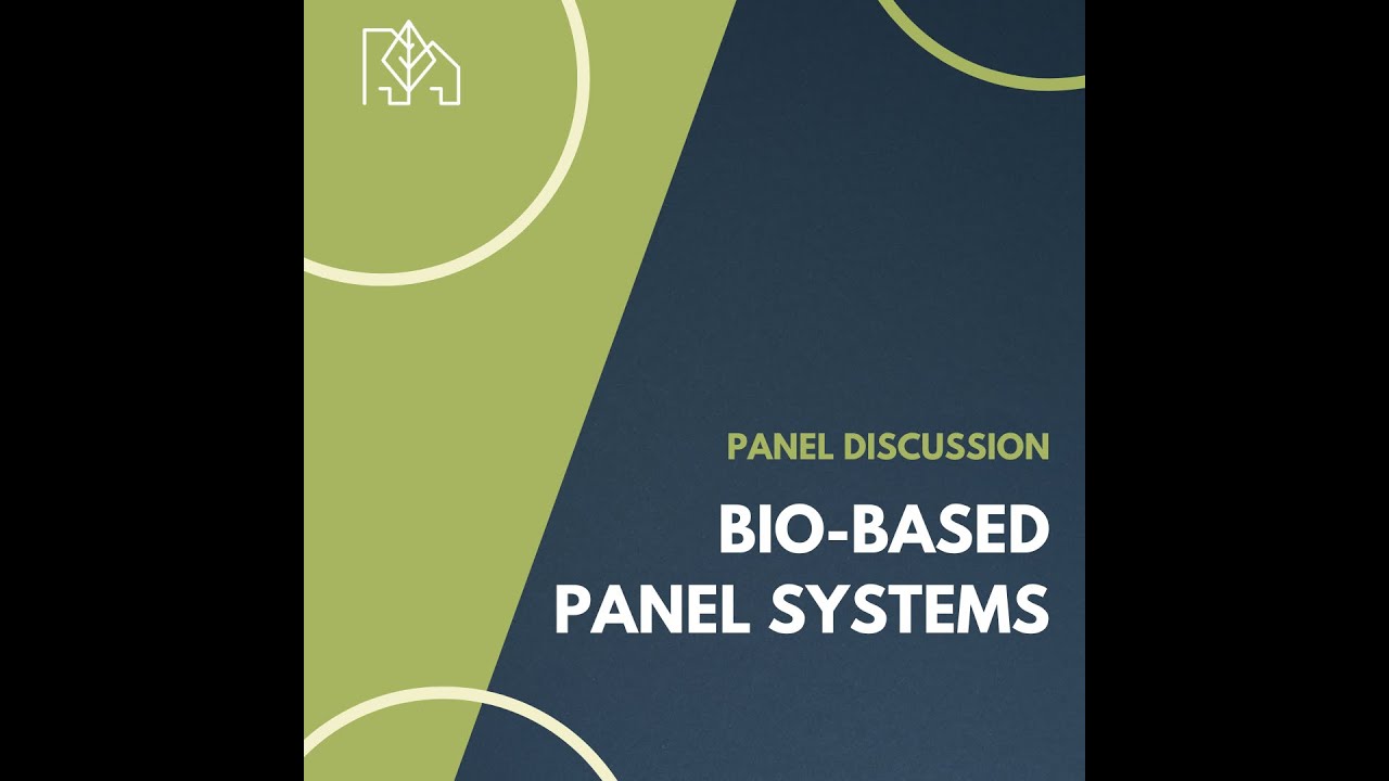 Panel Discussion Part 1 of 2: Bio-Based Panel Systems, straw SIPs - Presentations