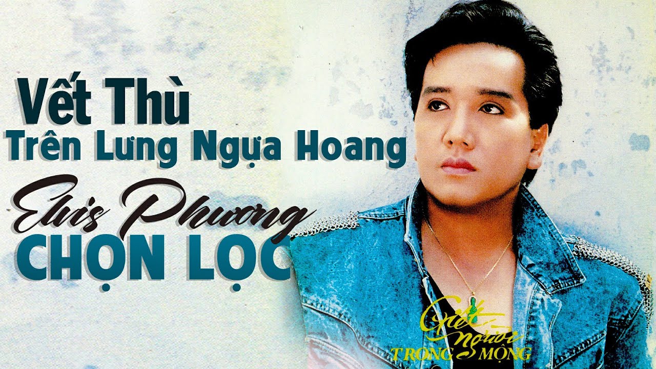 VẾT THÙ TRÊN LƯNG NGỰA HOANG - Tình Khúc Hải Ngoại ELVIS PHƯƠNG Đẳng Cấp Hay Nhất