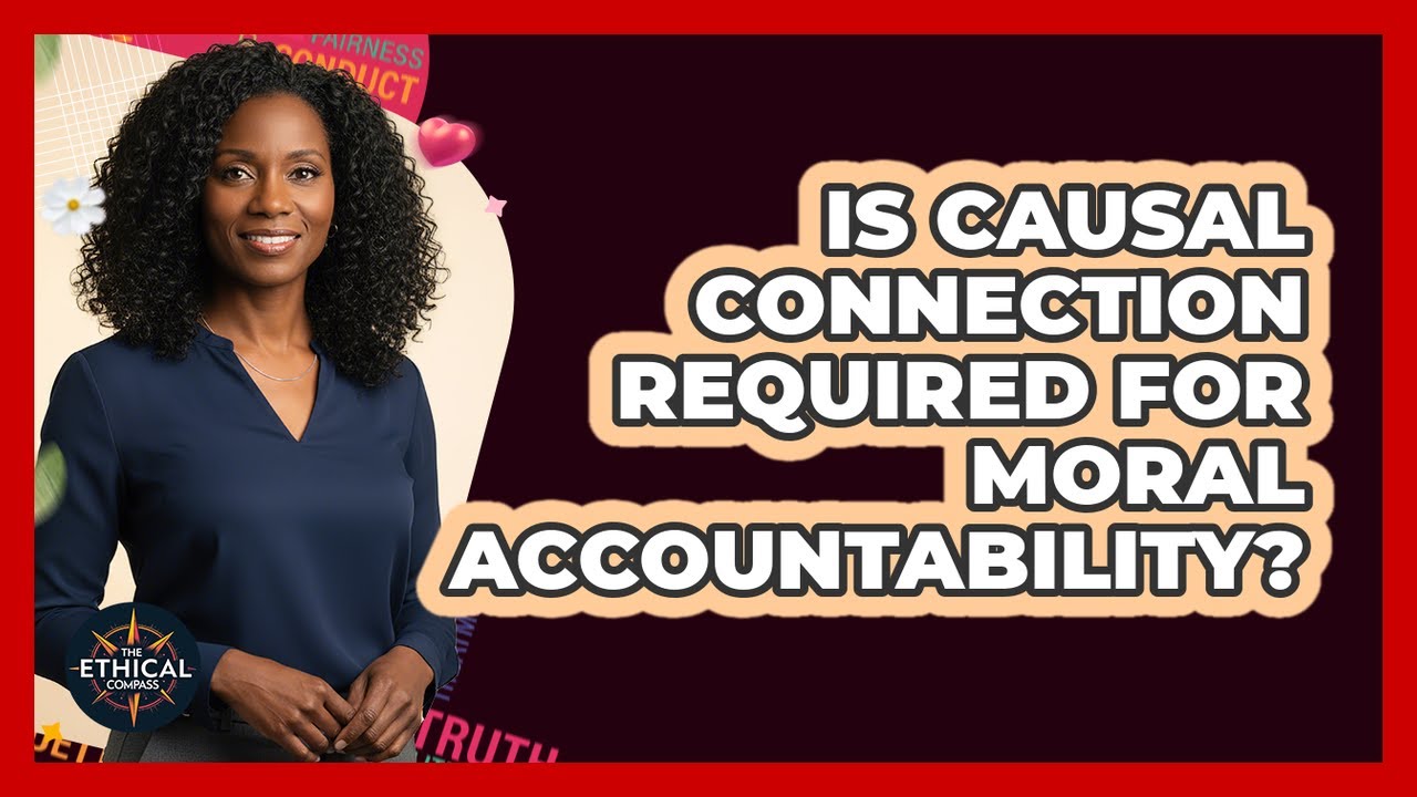 Is Causal Connection Required For Moral Accountability?