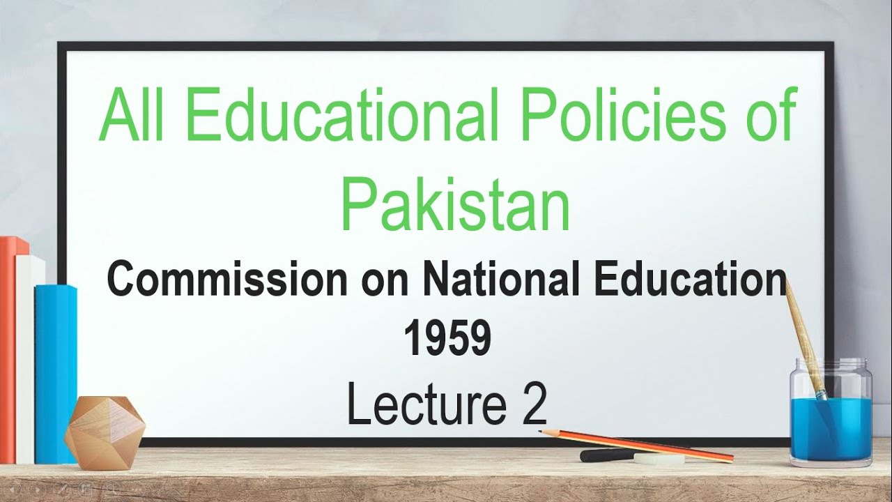 National Education Commission 1959 | Educational Policies of Pakistan