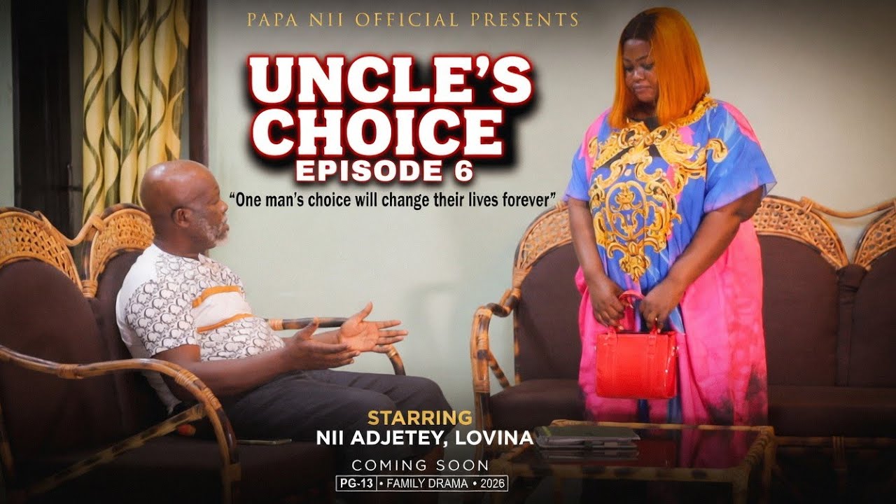 UNCLE'S CHOICE EPISODE 6 2026 GHANA MOVIES 