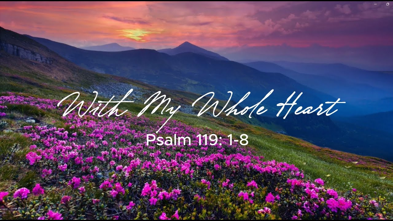 With My Whole Heart, Psalm 119: 1-8