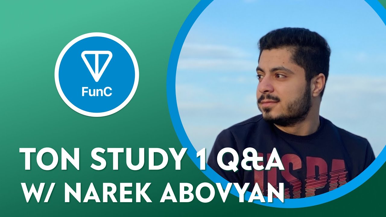 TON Study 1 Q&A with a PRO - Narek Abovyan (FunC programming)
