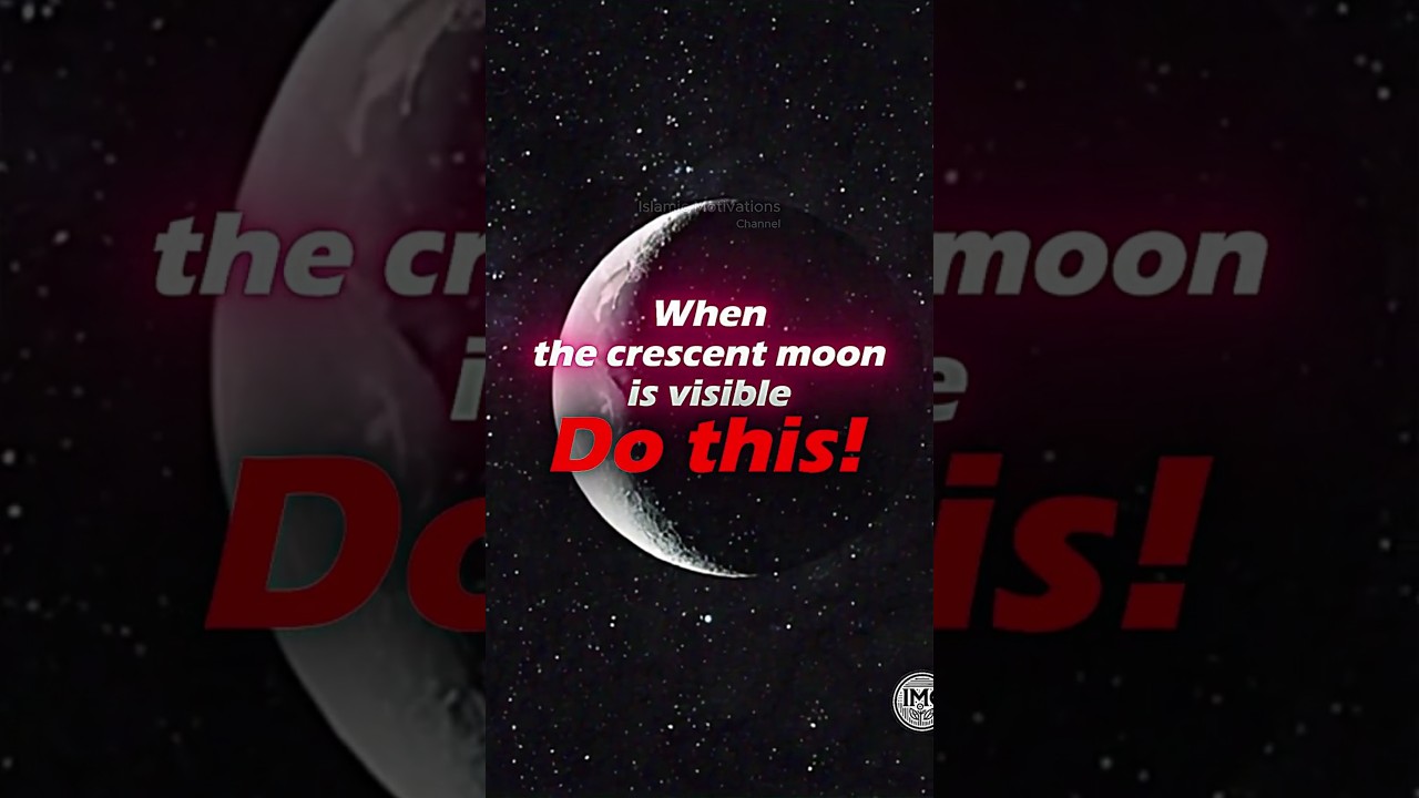 When the crescent moon is visible. Listen to this! #shorts #motivation