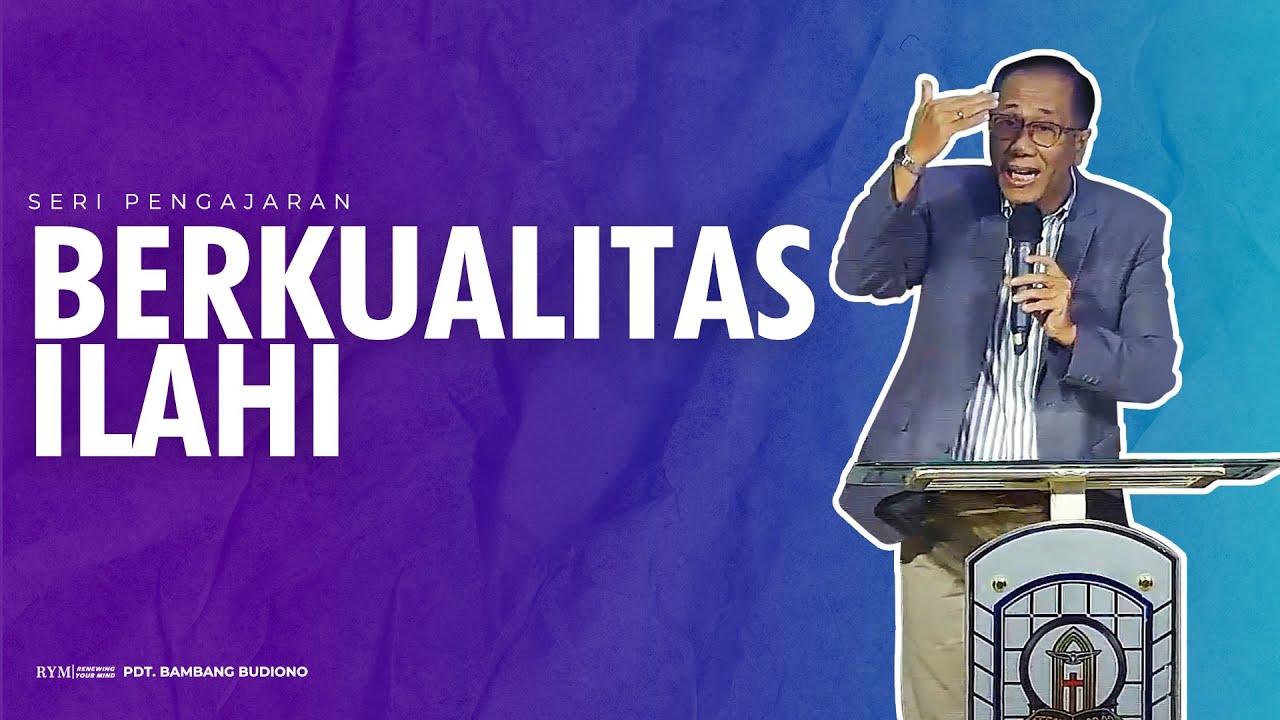 Seri Pengajaran - Pdt.Bambang Budiono - Berkualitas Ilahi - Rabu, 14 Februari 2024