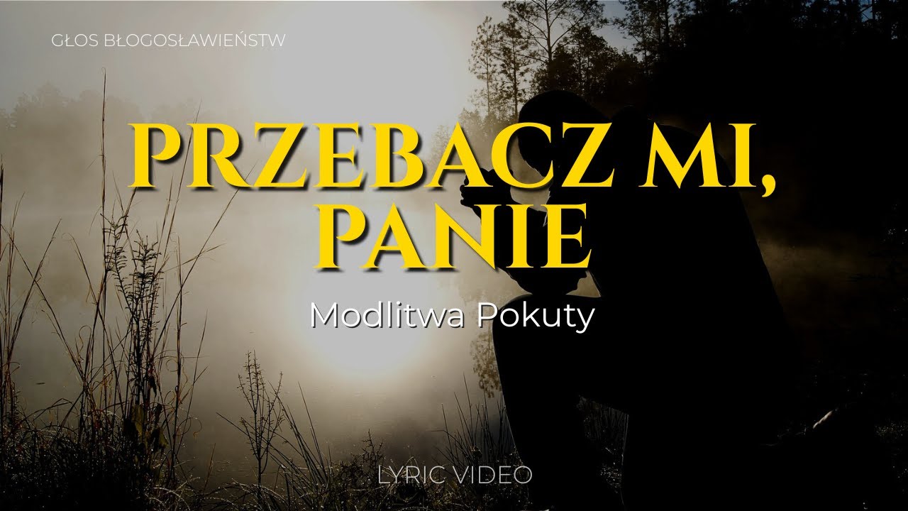 Przebacz Mi, Panie - Modlitwa Pokuty | Muzyka Chrześcijańska z Tekstem