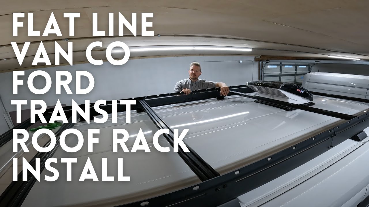 Flatline Van Co Ford Transit Roof Rack Install!