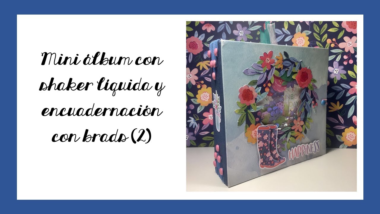 MINI ÁLBUM con SHAKER LÍQUIDA Y BRADS-  Estructuras y decoración. (Segunda parte)