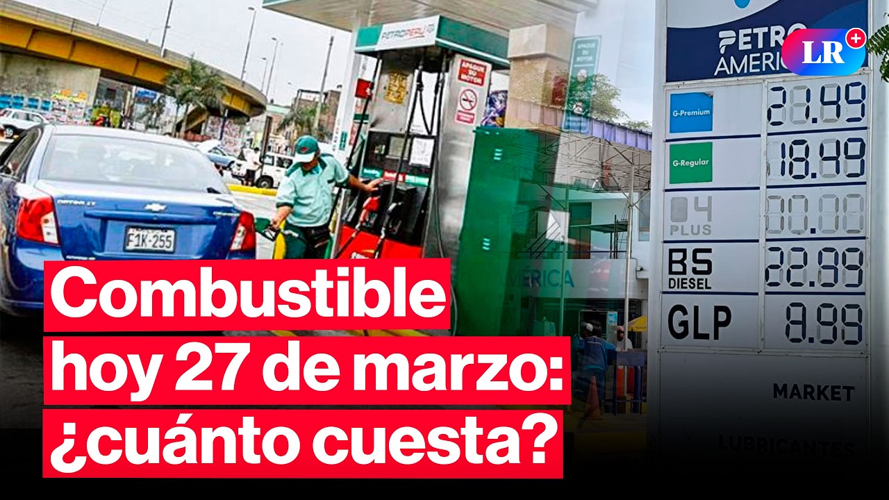 🔴&iquest;CU&Aacute;NTO CUESTA? Precios de COMBUSTIBLES: gasolina, GLP y di&eacute;sel HOY 27 de marzo Per&uacute; | #EnVivoLR