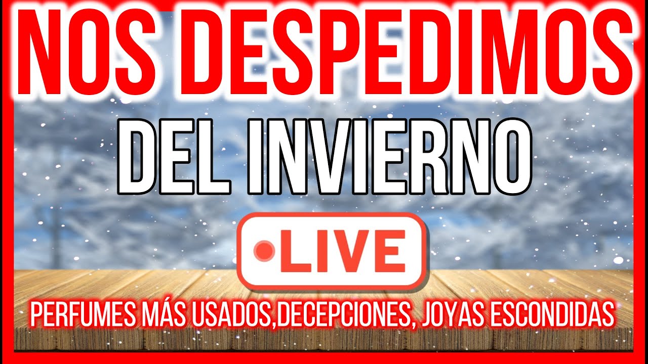 DESPIDAMOS JUNTOS EL INVIERNO - PERFUMES MÁS USADOS, DECEPCIONES, JOYAS ESCONDIDAS