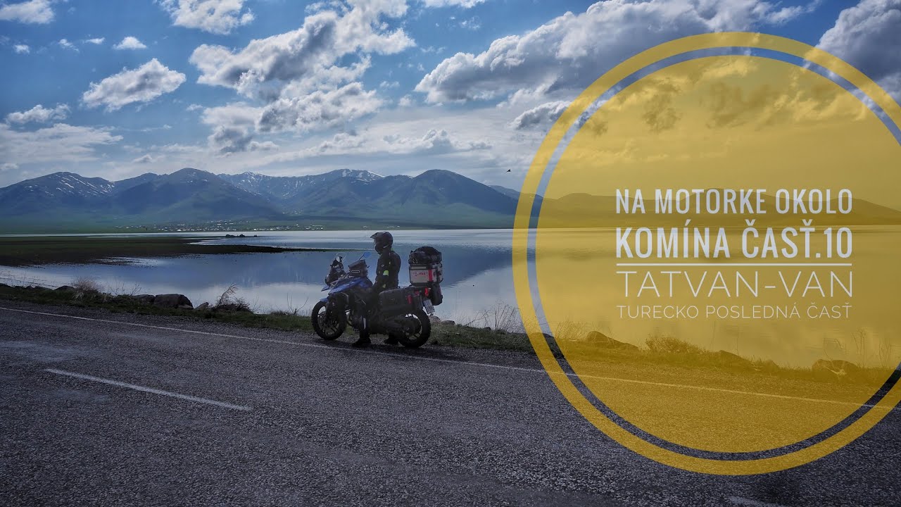 Na motorke okolo komína časť 10. Tatvan - Van Turecko posledná časť.