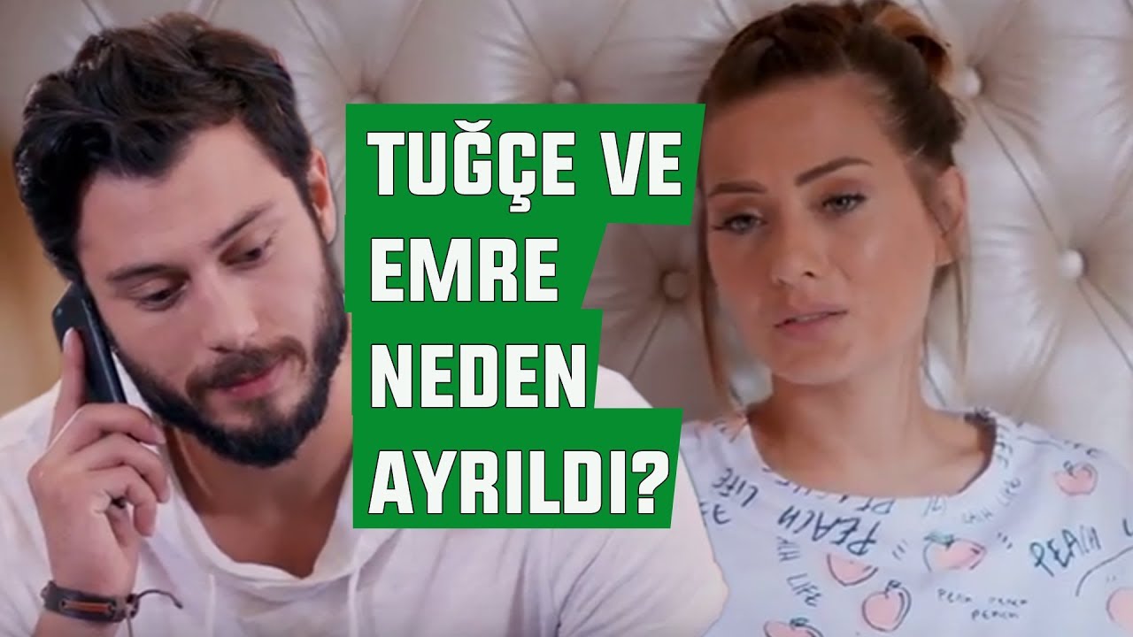Tuğçe Yılmaz ve Emre Ubeyli Neden Ayrıldı? - Gençlik Başımda Duman