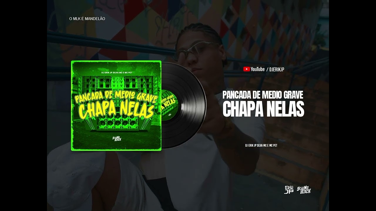 PANCADA DE MEDIO GRAVE - CHAPA NELAS (DJ Erik JP) Silva MC e MC Pett