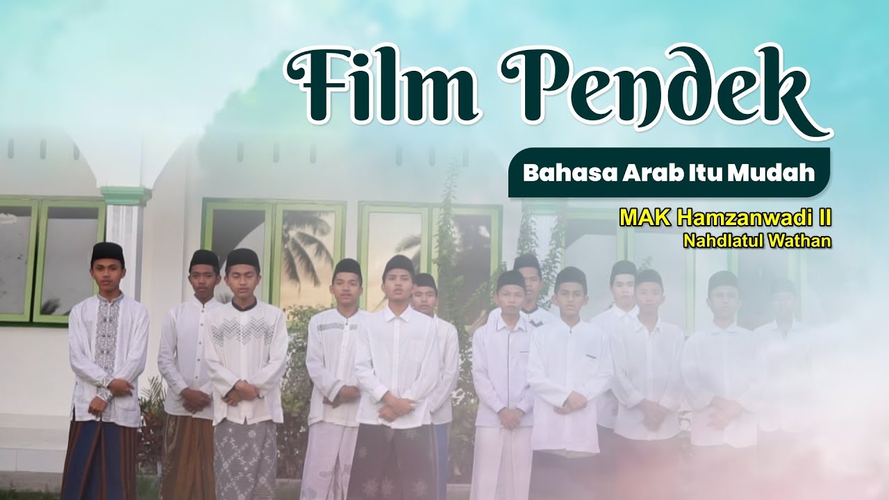 Film Pendek | Bahasa Arab Itu Mudah | MAK Hamzanwadi II Nahdlatul Wathan