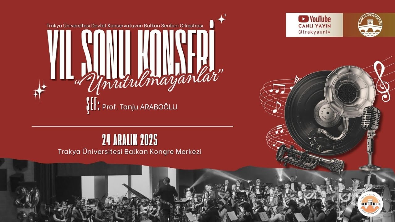 TRAKYA ÜNİVERSİTESİ DEVLET KONSERVATUVARI BALKAN SENFONİ ORKESTRASI YIL SONU KONSERİ