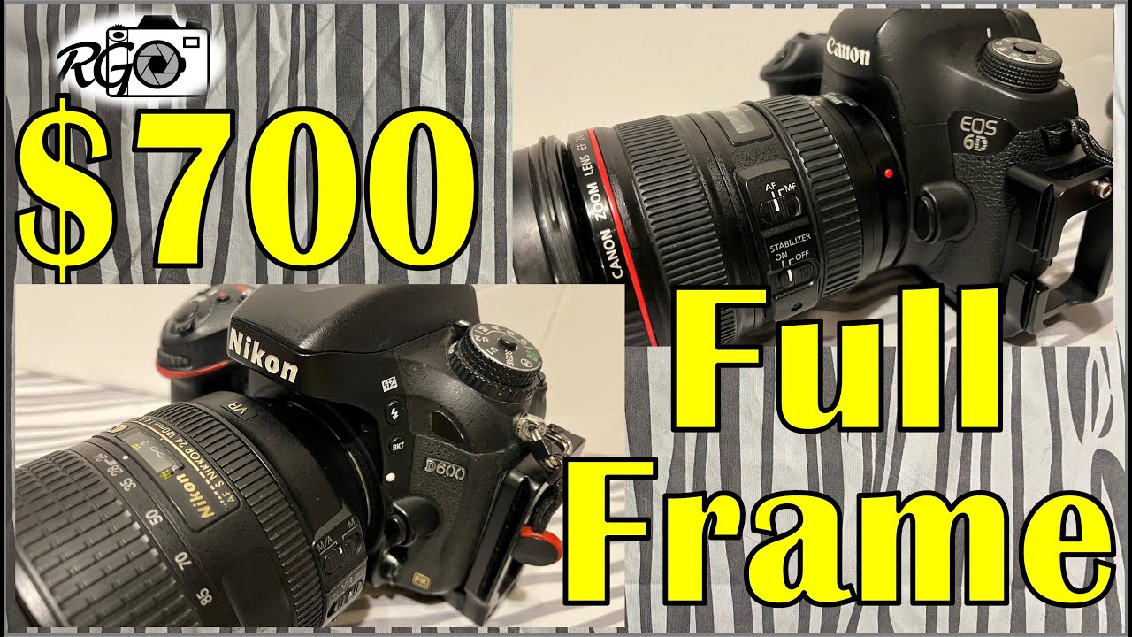 Nikon D600 24-120mm F/4 VR G - Canon 6D 24-105mm F/4L IS USM - $700 Full Frame Kit