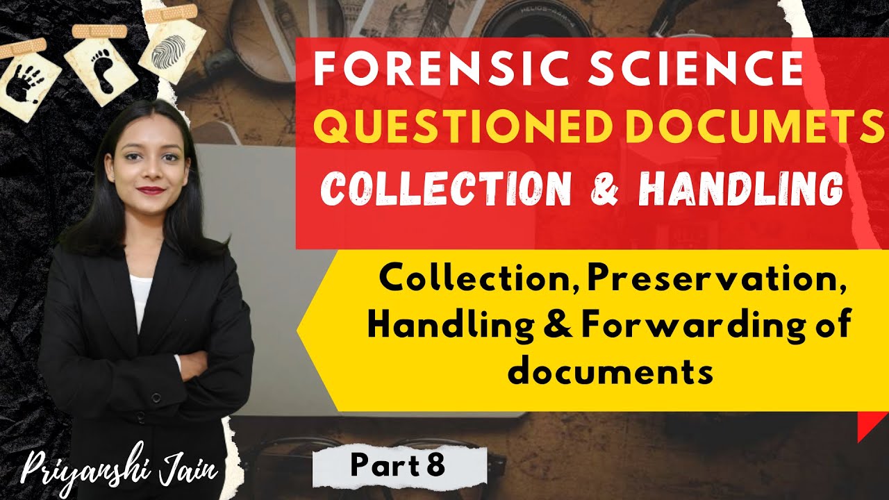 Collection Preservation & Handling of Questioned Documents | Pt. 8 | Priyanshi Jain Forensic Science