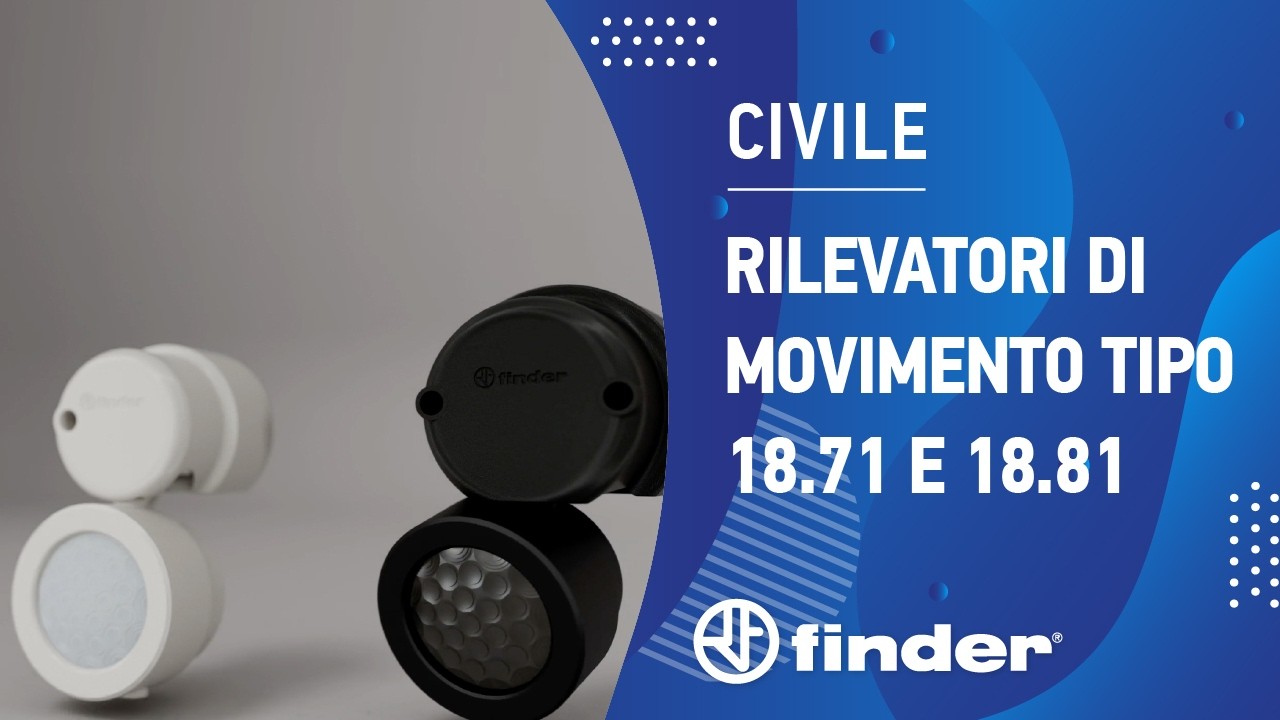 Finder presenta i rilevatori di movimento e presenza Tipo 18.71 e 18.81