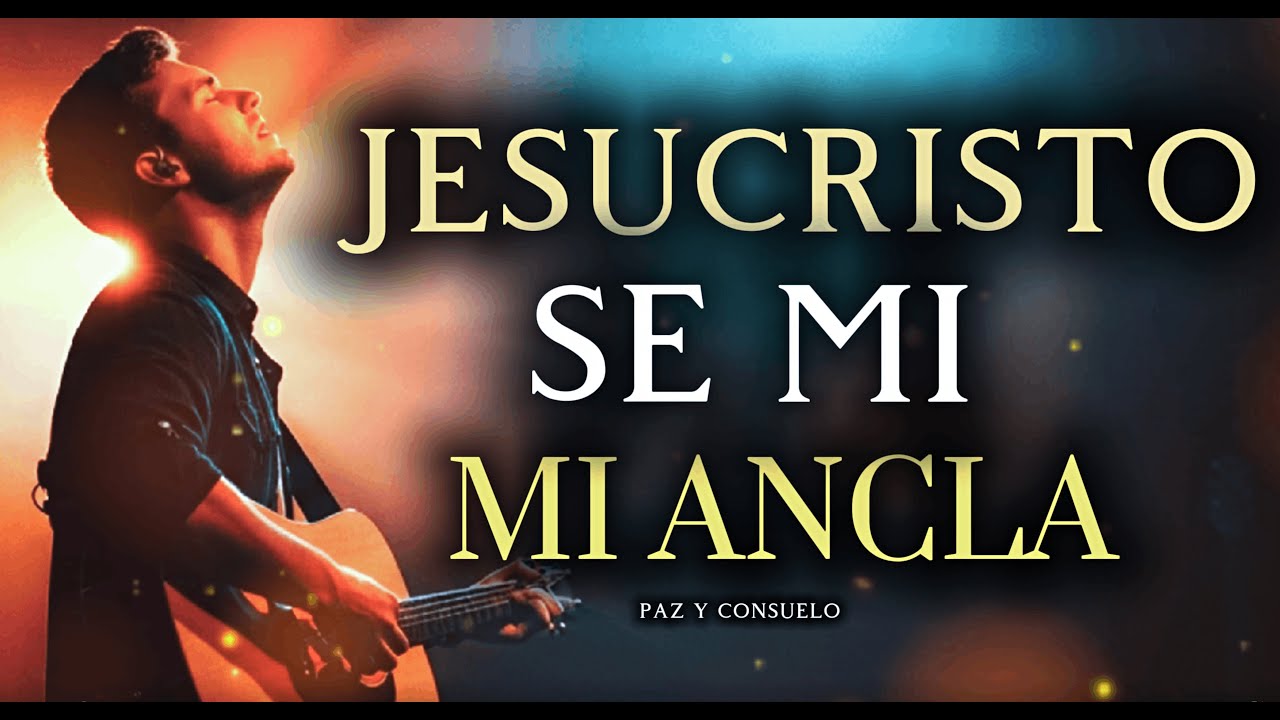 JESUCRISTO Mi Ancla, Sé mi ancla en la TORMENTA | Worship/Adoración 2026