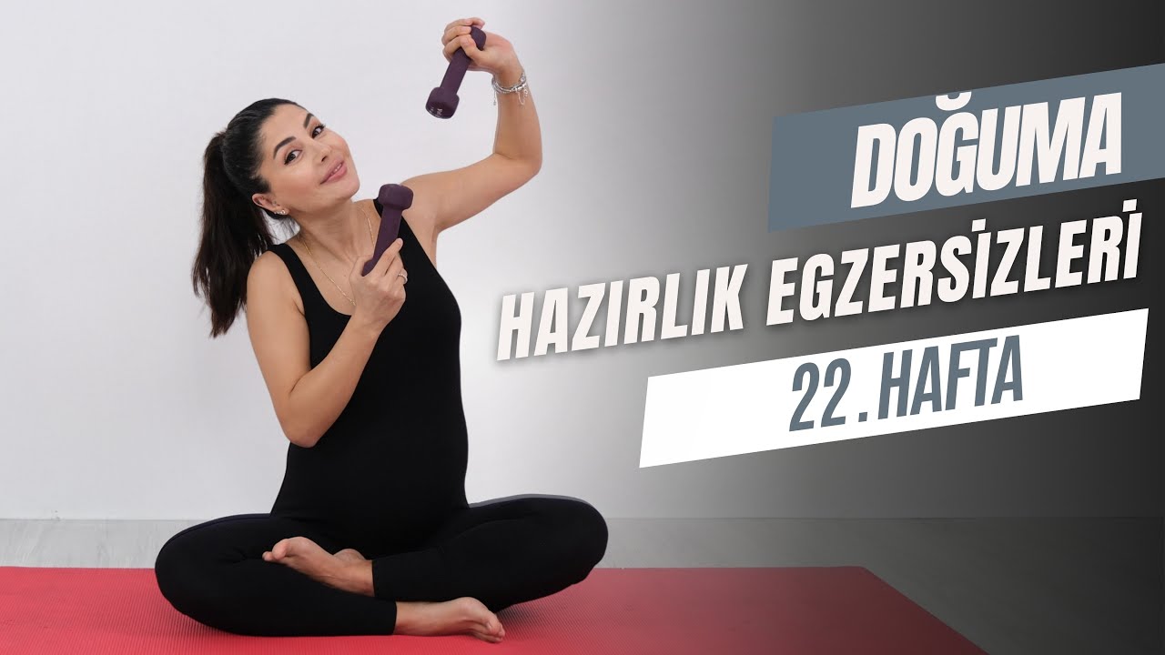 DOĞUMA HAZIRLIK EGZERSİZLERİ 22.HAFTA