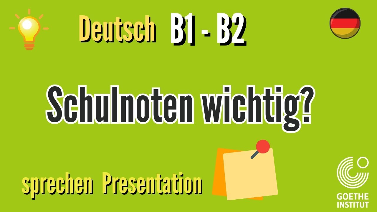 Schulnoten wichtig B1 B2 Goethe sprechen schreiben Prüfung Vortrag Präsentation Gespräch Teil Übung