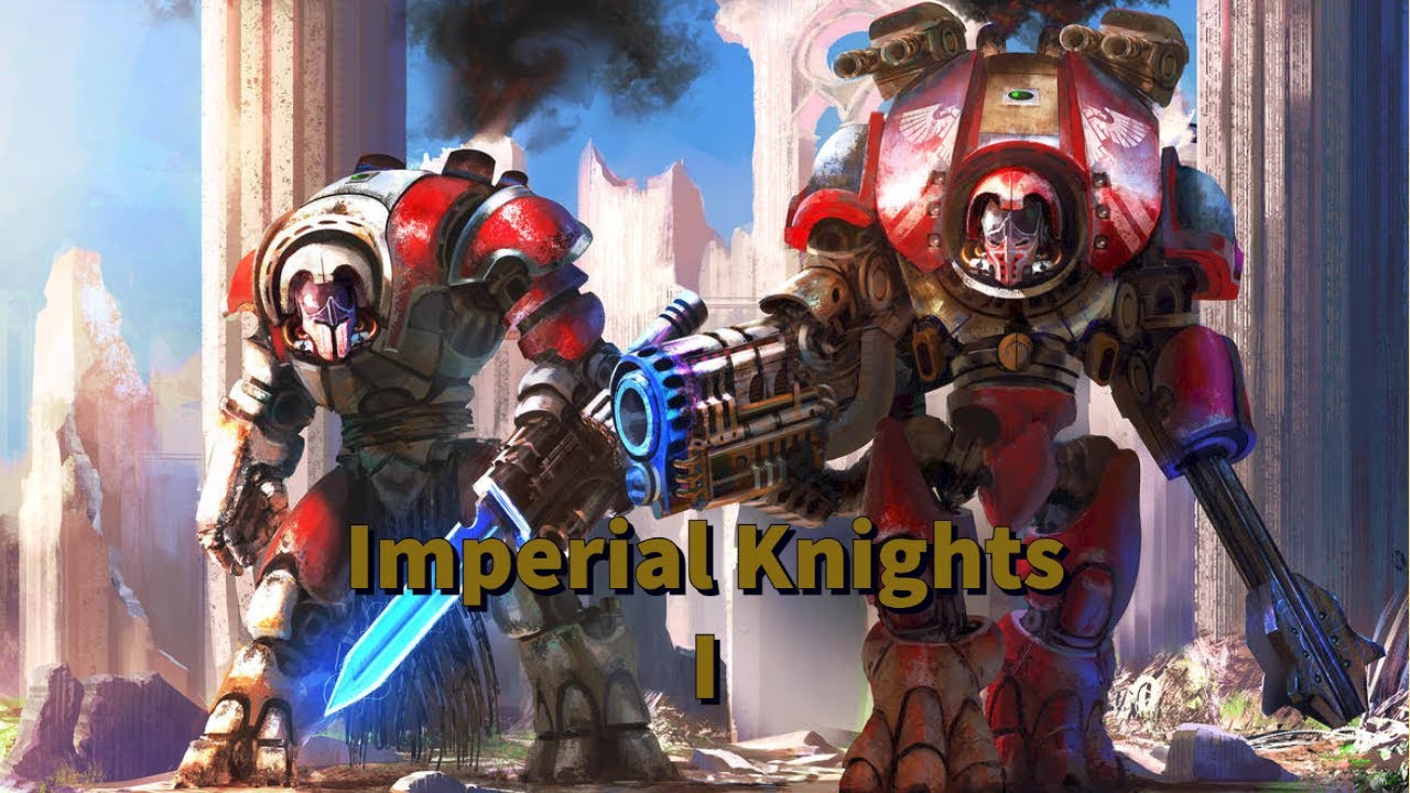 Imperial Knights I : Von STKs und Kampfrobotern