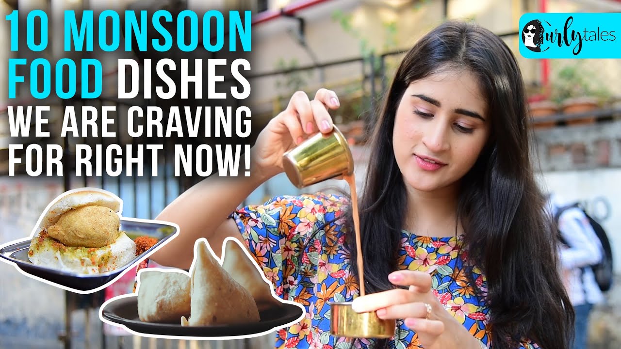 10 Monsoon Food Dishes We Are Craving Right Now | Curly Tales